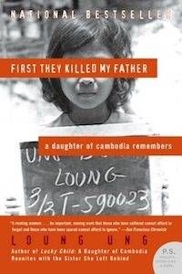 First They Killed by Father: A Daughter of Cambodia Remembers by Loung Ung