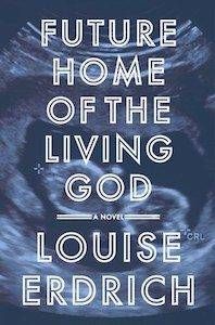 future-home-of-the-living-god-louise-erdrich