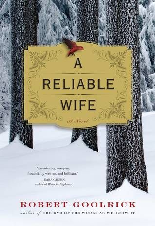 A Reliable Wife by Robert Goolrick | 100 Must-Read Books of U.S. Historical Fiction on BookRiot.com
