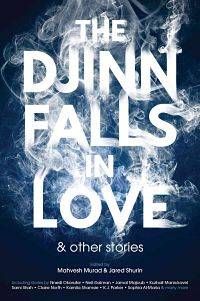 Book Cover for The Djinn Falls in Love and Other Stories by Mahvesh Murad and Jared Shurin