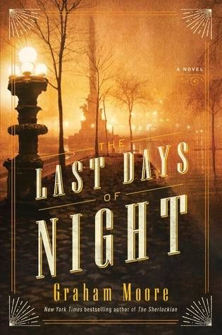 The Last Days of Night by Graham Moore | 100 Must-Read Books of U.S. Historical Fiction on BookRiot.com