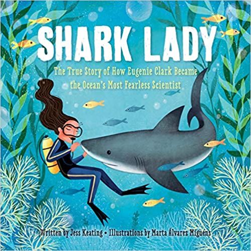 Cover of Shark Lady: The True Story of How Eugenie Clark Became the Ocean's Most Fearless Scientist by Jess Keating and Marta Álvarez Miguéns