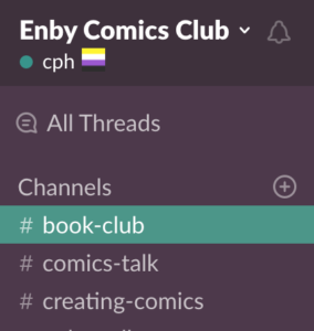 Screen shot of Enby Comics Club Slack showing #book-club, #comics-talk, and #creating-comics channels