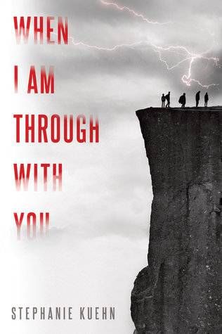 when-i-am-through-with-you-by-stephanie-kuehn-book-cover