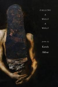 cover of calling a wolf a wolf by kaveh akbar