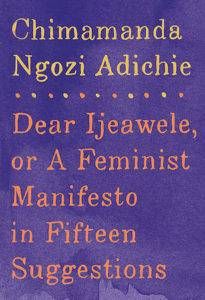 Cover of Dear Ijeawele, or a Feminist Manifesto in Fifteen Suggestions by Chimamanda Ngozi Adichie - feminist books gift