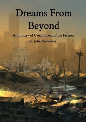 dreams from beyond czech speculative fiction