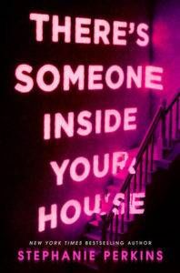 cover of There's Someone Inside Your House by Stephanie Perkins