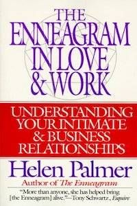 The Enneagram in Love & Work: Understanding Your Intimate & Business Relationships by Helen Palmer