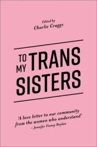 To My Trans Sisters edited by Charlie Craggs cover
