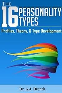 The 16 Personality Types: Profiles, Theory, & Type Development by Dr. A.J. Drenth
