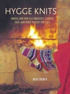 Hygge Knits: Nordic and Fair Isle sweaters, scarves, hats, and more to keep you cozy by Nicki Trench