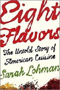 Eight Flavors: The Untold Story of American Cuisine by Sarah Lohman. Tuck into these great foodie books this Thanksgiving.