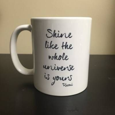 Rumi Inspirational Quotes - Shine Like the Whole Universe Mug