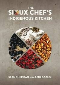 The Sioux Chef's Indigenous Kitchen by Sean Sherman with Beth Dooley. Tuck into these great foodie books this Thanksgiving!