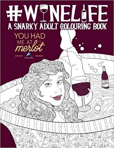 Cover of Wine Life: A Snarky Adult Colouring Book