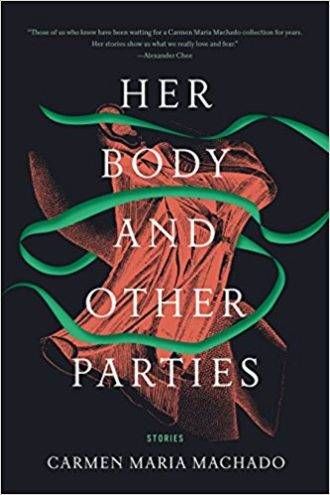 Her Body and Other Parties Carmen Maria Machado