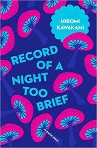 Record of a Night Too Brief by Hiromi Kawakami