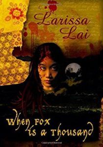 When Fox is a Thousand by Larissa Lai
