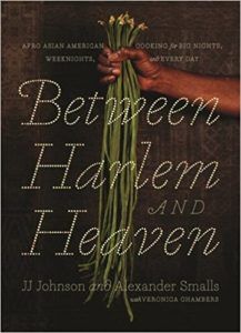 Between Harlem and Heaven by JJ Johnson and Alexander Smalls. Upcoming food and cookbook releases spring 2018.