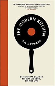 The Modern Kitchen by Tim Hayward. Upcoming food and cookbook releases spring 2018.
