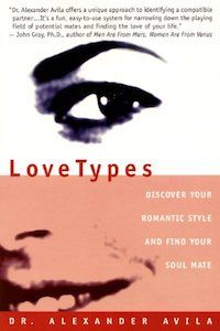 LoveTypes: Discover Your Romantic Style and Find Your Soul Mate by Dr. Alexander Avila