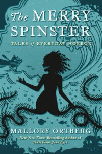 The Merry Spinster by Daniel Mallory Ortberg cover