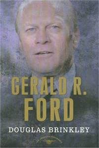Gerald R. Ford by Douglas Brinkley