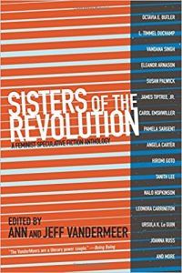 Sisters of the Revolution: A Feminist Speculative Fiction Anthology by Ann and Jeff VanderMeer feminist fiction anthology anthologies