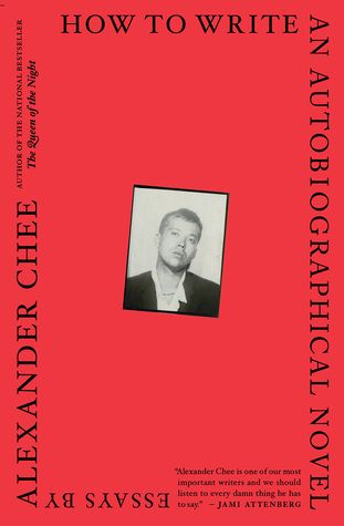 How To Write an Autobiographical Novel- Essays by Alexander Chee