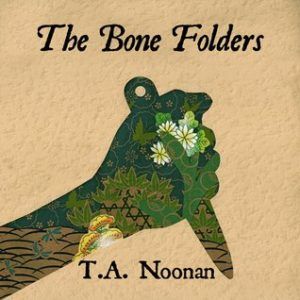 The Bone Folders by T. A. Noonan cover
