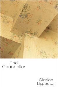 The Chandelier by Clarice Lispector. Reading Pathways: Clarice Lispector Books