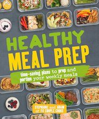 Healthy Meal Prep: Time-saving plans to prep and portion your weekly meals by Stephanie Tornatore & Adam Bannon