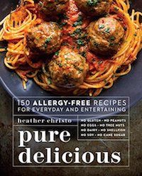 Pure Delicious: 150 Allergy-Free Recipes for Everyday and Entertaining by Heather Christo