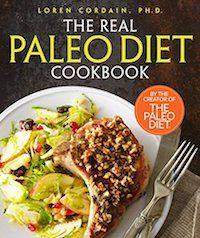 The Real Paleo Diet Cookbook: 250 All-New Recipes from the Paleo Expert by Loren Cordain, Ph.D.