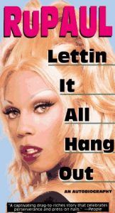 Lettin It All Hang Out: An Autobiography by RuPaul