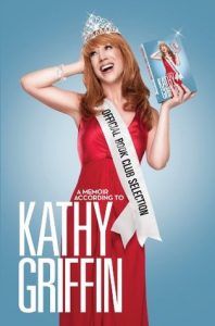 Official Book Club Selection: A Memoir According to Kathy Griffin by Kathy Griffin