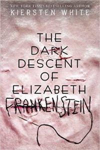 The Dark Descent of Elizabeth Frankenstein by Kiersten White book cover