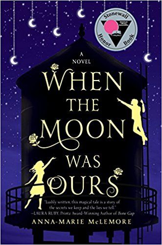 When The Moon Was Ours by Anna-Marie McLemore book cover