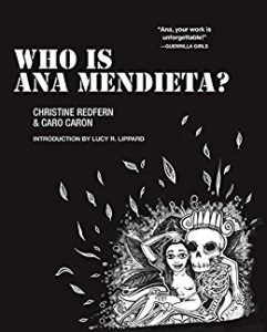 Who is Ana Mendieta? by Christine redfern