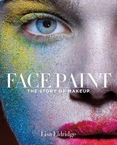 Face Paint by Lisa Eldridge in Books About Finding Yourself | BookRiot.com