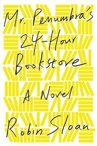 Mr. Penumbra's 24-Hour Bookstore by Robin Sloan book cover