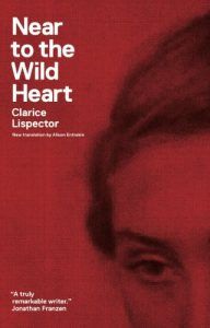 Near to the Wild Heart by Clarice Lispector. Reading Pathways: Clarice Lispector Books