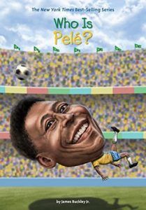 Who Is Pele? (Who Was?) by James Buckley Jr., Andrew Thomson (Illustrator) (release date June 5)