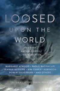 Dystopian short stories: Book cover of Loosed Upon the World edited by John Joseph Adams