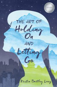 The Art of Holding On and Letting Go by Kristin Bartley Lenz book cover