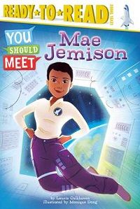 graphic novel about Mae Jemison astronaut, You Should Meet: Mae Jemison by Laurie Calkhoven and illustrated by Monique Dong