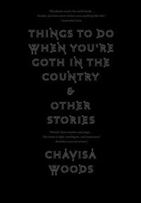 Things to Do When You're Goth in the Country by Chavisa Woods cover