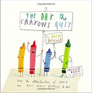 The Day the Crayons Quit by Drew Daywalt and Oliver Jeffers