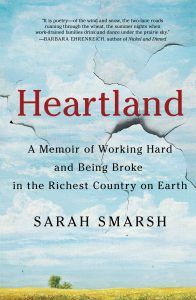 Heartland: A Memoir of Working Hard and Being Broke in the Richest Country on Earth (9/18) by Sarah Smarsh
